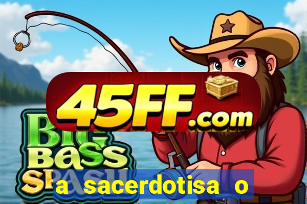 a sacerdotisa o que ele sente por mim